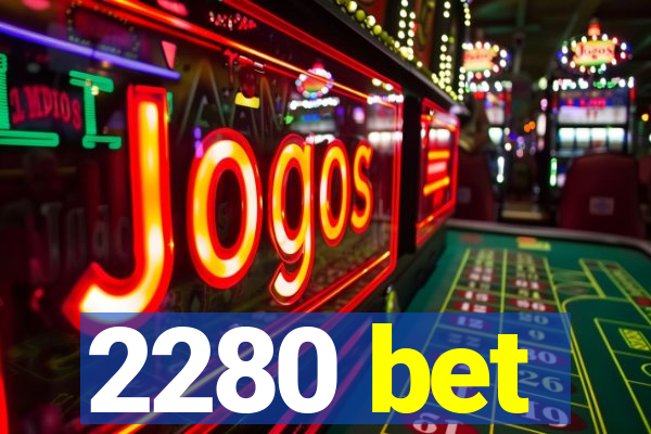 2280 bet